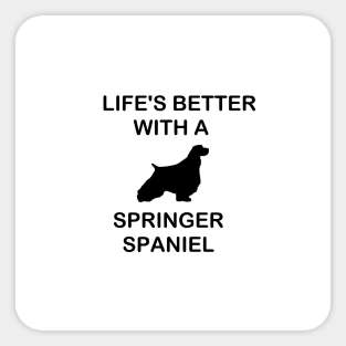 lifes better with a springer spaniel silhouette Sticker